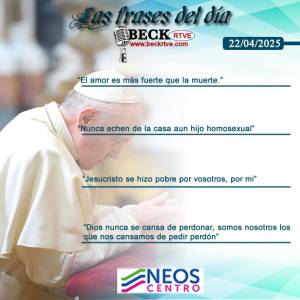 Las frases del día - Abril 22 de 2025 - Especial del Papa Francisco 2